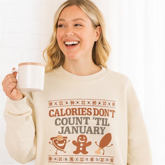Funny Christmas Sweatshirt: Calories Don't Count - Ugly Sweater Party Top