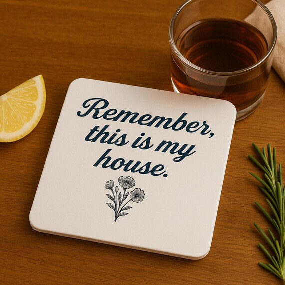 Charming Cork Coaster Set, Remember This Is My House Cork Coaster – Funny Hostess Gift, Passive Aggressive Home Decor, Sarcastic Coaster