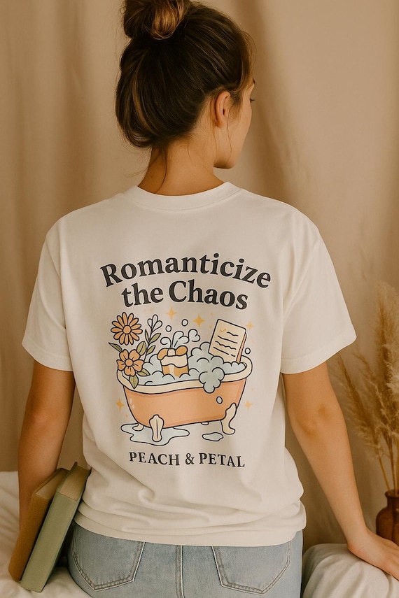Romanticize the Chaos T-Shirt: Peach & Petal Graphic Tee, Self-Care Gift