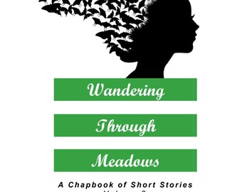 Wandering Through Meadows:  A Chapbook of Short Stories Volume 2