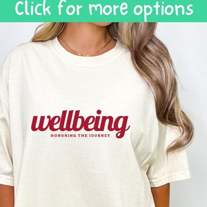 Wellbeing, wellness shirt, yoga shirt, mental wellness shirt, meditation shirt, body wellness, emotional wellness, inspirational shirt