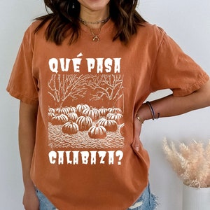 que pasa calabaza, que pasa, latino, bilingual teacher, spanish shirt, latina shirt, calabaza shirt, pumpkin shirt, mexican shirt