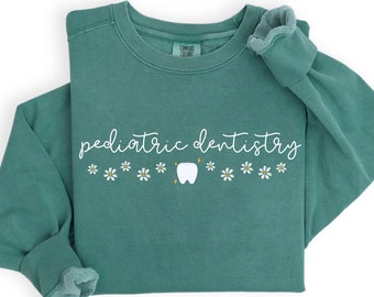 pediatric dentistry sweatshirt, pediatric dentistry, pediatric sweatshirt, pediatric dentistry shirt, doctor of dentistry, Peds Dentistry