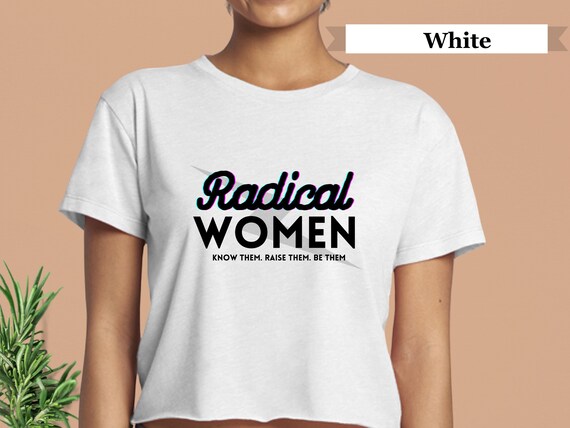 Radical Women Crop top, Feminist, Statement Tee, Women's Essential Tee, Slogan Shirt, feminist t shirt, Flowy Cropped Top for women