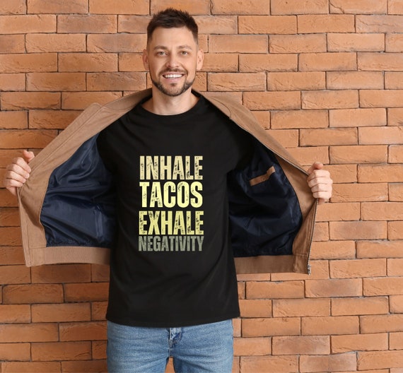 inhale tacos exhale negativity, love tacos shirt, tacos lover shirt, foodie shirt, funny food shirt, retro food lover shirt, taco lover gift