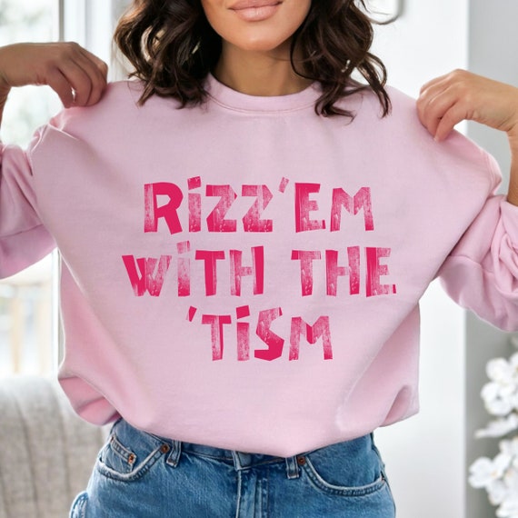 Rizz'em with the 'tism shirt, Unisex Comfort Colors Shirt, Funny Autism Shirt, Touch of the Tism Sweashirt,  Gift for Autistic Friend