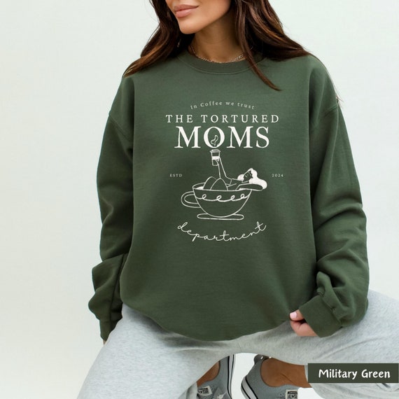 The tortured Moms Department, badass mom shirt, amazing mom shirt, mama needs coffee sweatshirt, caffeine mom shirt, Tortured Mom