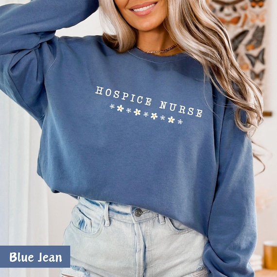hospice nurse sweatshirt, hospice nurse tshirt, hospice nurse gift, hospice nursing, nurse appreciation, palliative care, nurse graduation