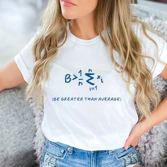 Algebra Shirt, Be greater than average shirt, Calculus Shirt, Calculus Teacher Gift, Calculus Shirts, Math Lover gift, Calculus Gift, Unisex
