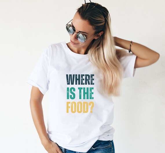 where is the food shirt, foodie shirt, funny food shirt, retro food lover shirt, chef shirt, baker shirt, nutritionist shirt, food blogger