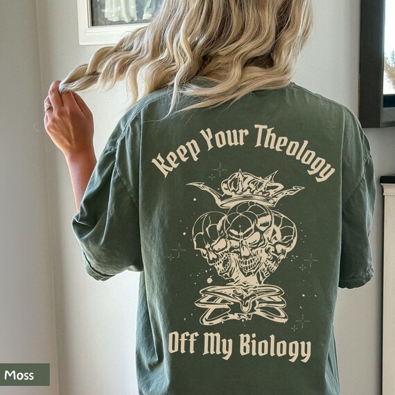 Keep your theology off my Biology, theology sweatshirt, my body my choice, pro choice shirt, reproductive rights, bans off our bodies