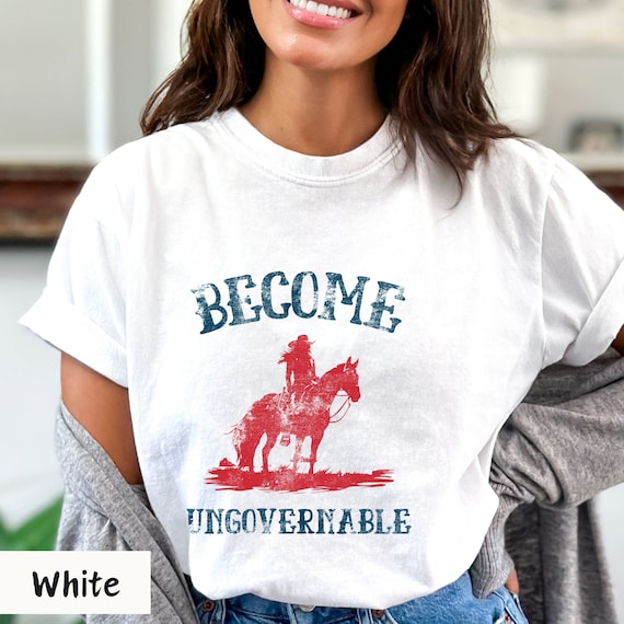 become ungovernable shirt girl on horse, become ungovernable, protest shirt, anti woke shirt, anarchy shirt, anti patriarchy, freedom shirt