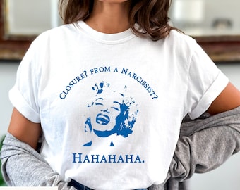 Closure from a Narcissist Shirt, Narcissist t shirt, Narcissism shirt, Narcissistic Love shirt, Gaslighting Tee, Comfort Colors® Unisex