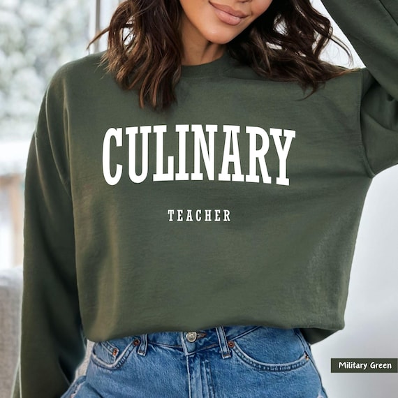 Culinary Teacher Sweatshirt: Baker Gift, Culinary Arts Shirt