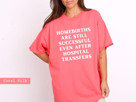 homebirth shirt, doula shirt, home birth mama, birth doula shirt, postpartum doula, birth worker, ob nurse shirt, childbirth Education