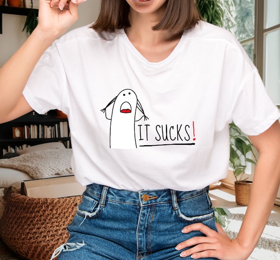 everything sucks, job shirt, gen z humor shirt, oddly specific shirt, gift for friend, mental health shirt, sarcastic shirt, Unisex