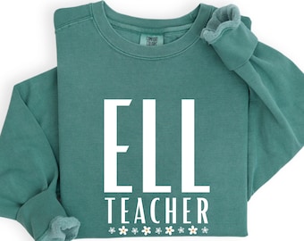 ell teacher, ell teacher shirts, esl teacher sweat, el teacher gifts, english teacher, bilingual teacher,  language teacher, ell tshirt