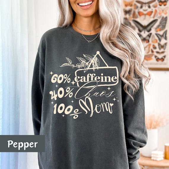 Caffeine Chaos Mom Shirt: Coffee Lover Cozy Sweatshirt