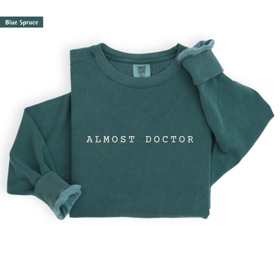 Almost doctor, Med Student shirt, trust me im almost a doctor, future doctor shirt, phd grad, phd t shirt, doctorate shirt, doctorate nurse