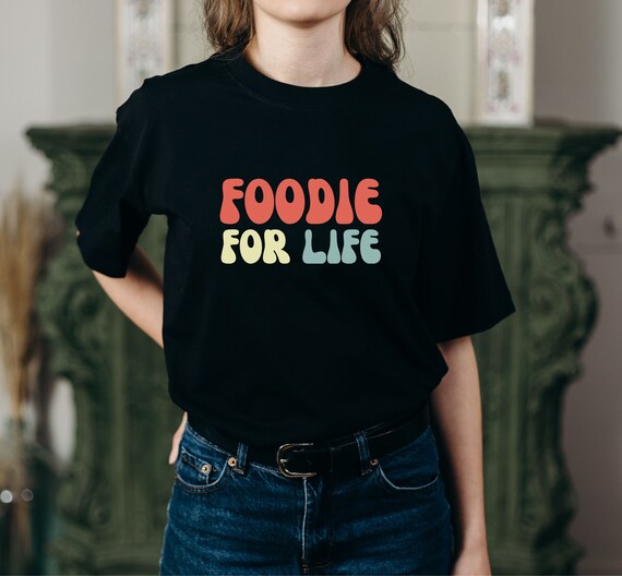foodie for life shirt, foodie shirt, food lover shirt, blogger tee, unisex shirt, gift for her, funny food shirt, nutritionist shirt, unisex