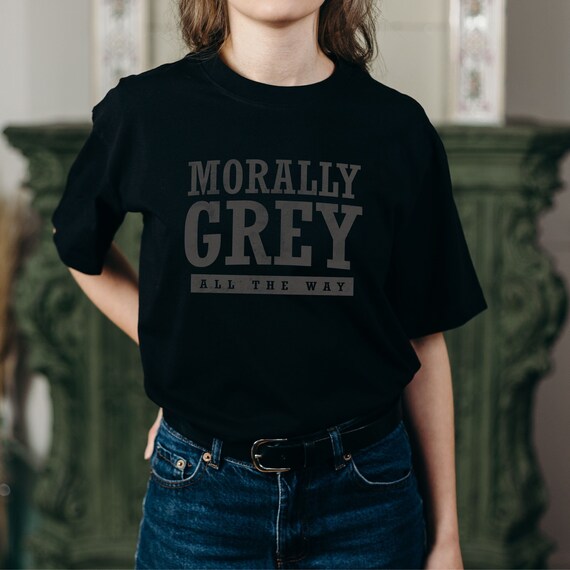 Morally Grey Shirt, Morally grey sweatshirt, Dark Romance Shirt, dark cottagecore, dark academia, bookish shirt, villain lover