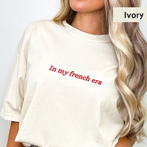 In my French era, Paris trip shirt, Paris travel shirt, Frenchie sweatshirt, Frenchy shirt, Paris shirt for girls, Paris t shirt