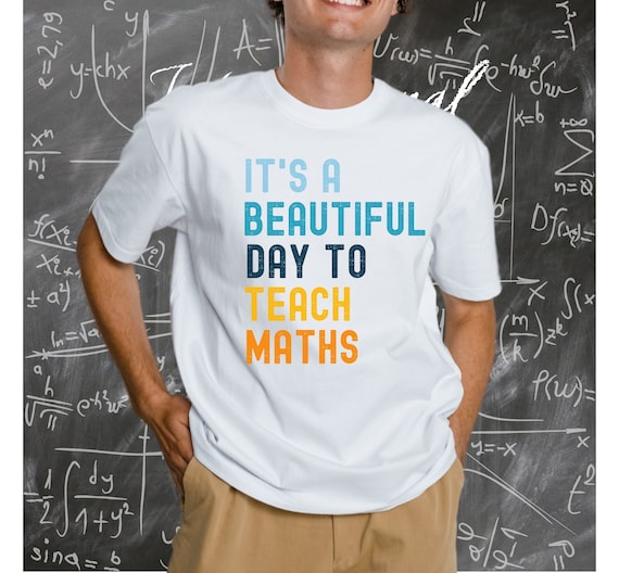 Its a beautiful day to teach maths shirt, math teacher shirt, mathematics geek tee, teacher life tees, cool math teacher, math teacher gift