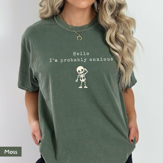 anxious girlie, Probably Anxious shirt, hello im probably anxious, always anxious, funny mental health, anxiety shirt, awareness shirt