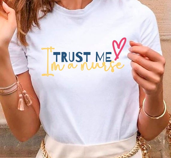 Trust me I am a nurse shirt, nurse shirt, nurses tshirt, gift for nurse, nurse tee, medical assistant tee, nurse duty shirt, nurse gift