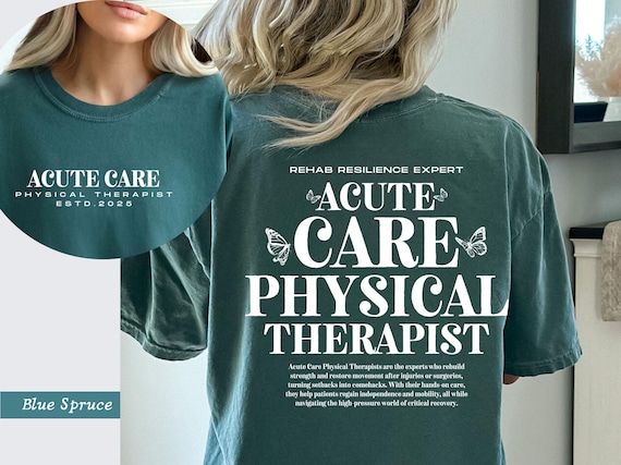acute care, physical therapist, acute care unit shirt, acute care rn, pt sweatshirt, acute care unit, acute care nurse practitioner