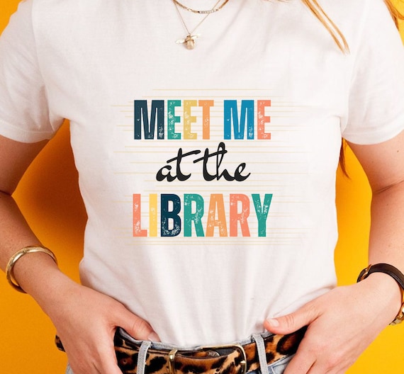 meet me at library shirt, librarian shirt, library shirt, bookworm shirt, book shirt, Reading shirt, book lover shirt, bookish gift