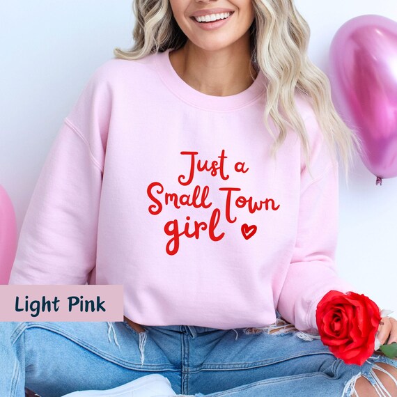 small town girl sweatshirt, just a small town girl, small town vibes, small town romance, southern girl, gift for her, birthday gift