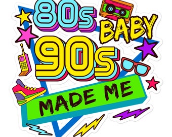 80s Baby 90s Made Me Sticker, Nostalgic Retro Decal, Fun Laptop Decoration