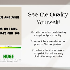 May include: A poster with text that reads "RISE AND SHINE OR JUST RISE, THAT'S FINE TOO." The poster also includes the word "HUGE" and additional text about print quality and resolution.