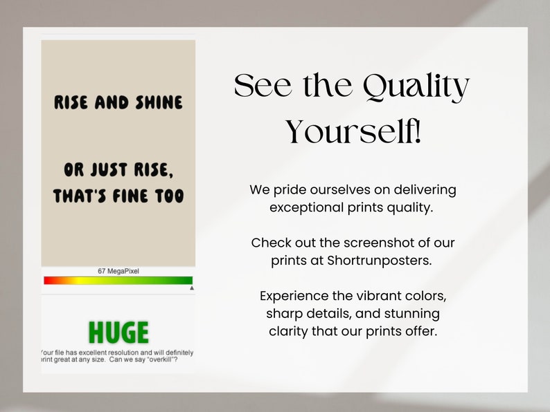 May include: A poster with text that reads "RISE AND SHINE OR JUST RISE, THAT'S FINE TOO." The poster also includes the word "HUGE" and additional text about print quality and resolution.