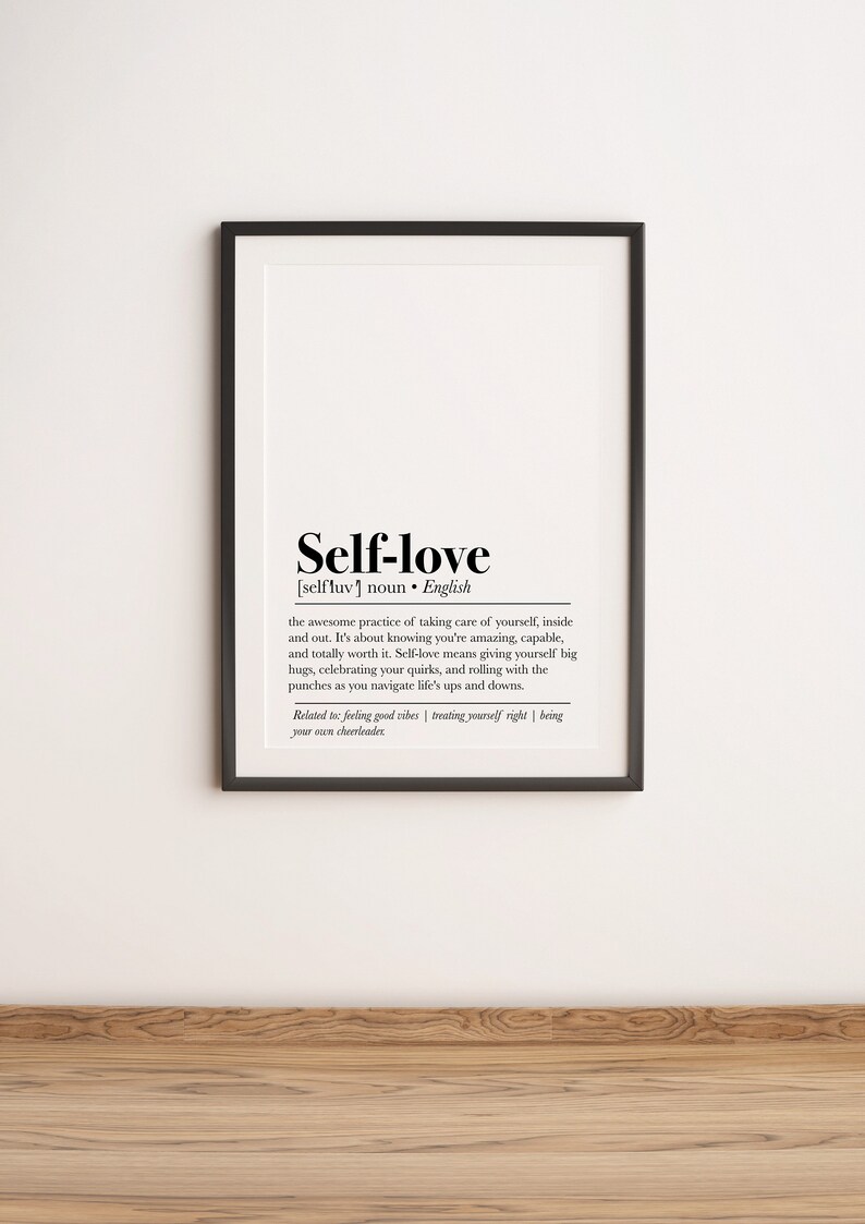 A black and white framed print celebrating the concept of self-love, adding a touch of elegance and inspiration to any room's decor.