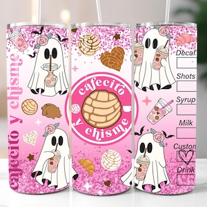 May include: Pink and white tumbler with a ghost and the text "cafecito y chisme" on a pink glitter background. The tumbler has a list of drink options including decaf, shots, syrup, milk, and custom drink.