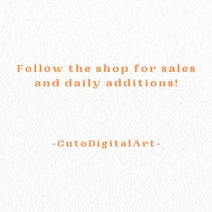 May include: Text on a white background that reads "Follow the shop for sales and daily additions! -CutoDigitalArt-"