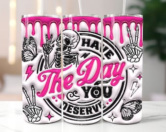 Envoltura de vaso inflado 3D Have The Day You Mereces, Esqueleto divertido de la paz hinchada 3D Sublimación de vaso delgado de 20 oz, Descarga digital instantánea