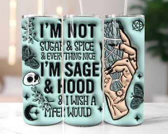 3D I'm Not Sugar and Spice I'm Sage Inflated Tumbler Wrap PNG - 3D Puff Witch 20oz Tumbler Sublimation Design - Instant Digital Download
