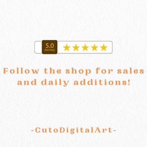 May include: A 5.0 star rating with the text "Follow the shop for sales and daily additions! -CutoDigitalArt- "