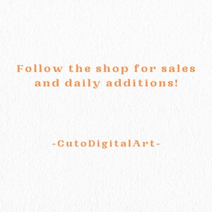 May include: Text on a white background that reads "Follow the shop for sales and daily additions! -CutoDigitalArt-"