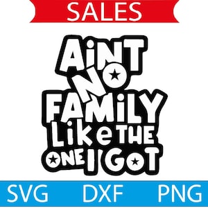 May include: Black and white graphic design with the text "Ain't no family like the one I got" with a star in each of the "O"s.