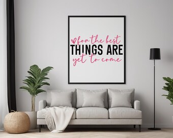 Inspirational Wall Art Digital Download, The Best Things Are Yet To Come Pink Typography Print, Motivational Quote SVG, Modern Office Decor