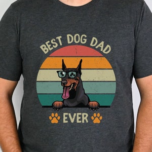 Doberman Shirt Men, to Dad from Dogs, Dog Dad Shir, Best Dog Dad Ever Shirt, Doberman Gift Men, Doberman Gifts Man, Doberman Shirt, Dog Dad
