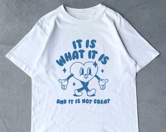 Es ist, was es ist, und es ist nicht großartig, Meme-T-Shirt, lustiges T-Shirt, Sarkasmus-T-Shirt, Vintage-Cartoon, Unisex, Zitat-Shirts, Stimmungsgeschenke