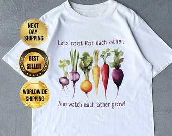 Lassen Sie uns für einander Wurzel und beobachten Sie einander wachsen, Gartenarbeit Gemüse grün Daumen Frühling Pflanze Dame Tshirt Gartenarbeit Shirt erhebendes T-Shirt