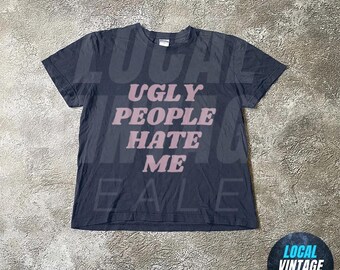 Ugly People hate me T-Shirt - Aesthetic Tee, Women&#39;s T-Shirt, Y2K Clothing, Trendy Top, Funny Shirt, Y2K Tee, 90s Style Tee, Bad Girls Shirt