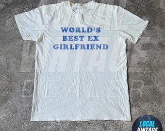 World&#39;s Best Ex Girlfriend 90s T-Shirt, Women&#39;s T-Shirt, Y2K Clothing, Trendy Top, Funny Shirt, Y2K Tee, 90s Style Tee, Bad Girls Shirt