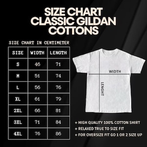 May include: A white Gildan cotton t-shirt size chart with measurements in centimetres. The chart includes sizes S to 4XL, with corresponding width and length measurements. The text also mentions the shirt is high quality, 100% cotton, and has a relaxed fit.